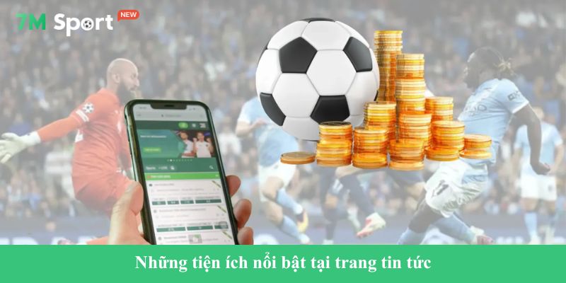 Những tiện ích nổi bật tại trang tin tức