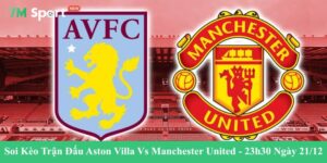 Soi Kèo Trận Đấu Aston Villa Vs Manchester United - 23h30 Ngày 21/12